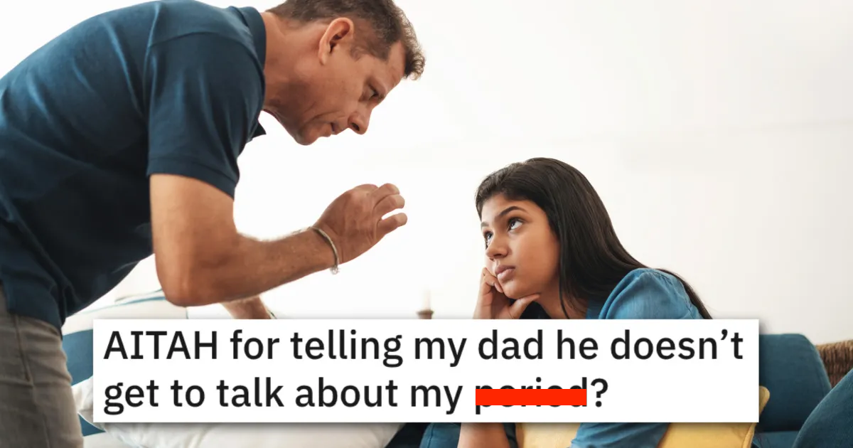 'I was speechless and had no idea what to say.' This Teenager Has Had It With Her Dad's Opinions About Her Monthly Cycle