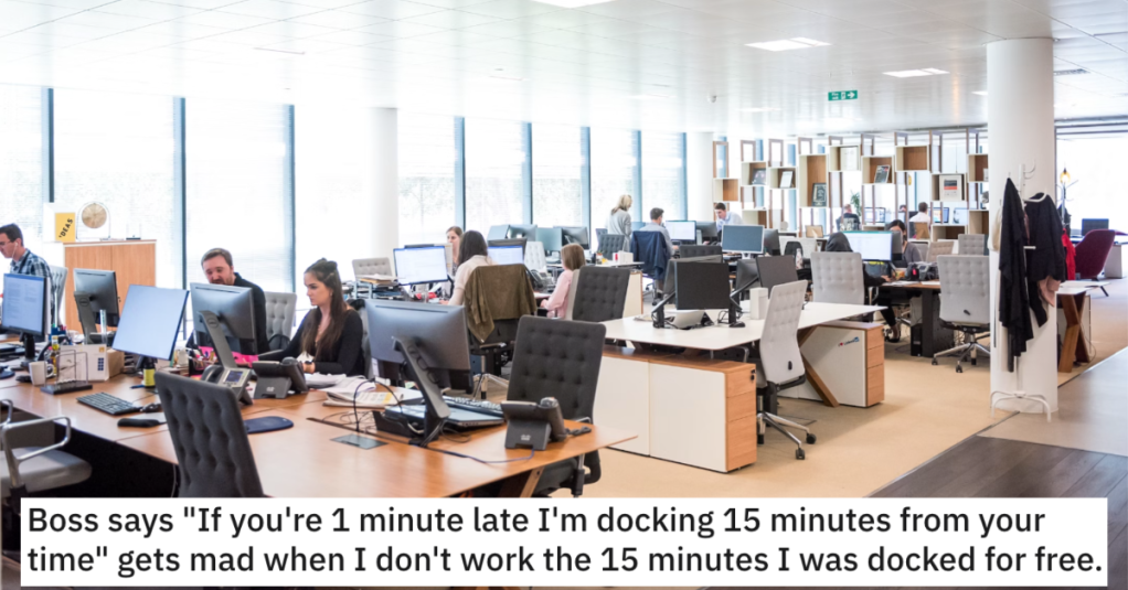 'If you're 1 minute late I'm docking 15 minutes from your time!' Worker Refused To Work The Time He Was Late Because The Boss Refused To Pay Him.