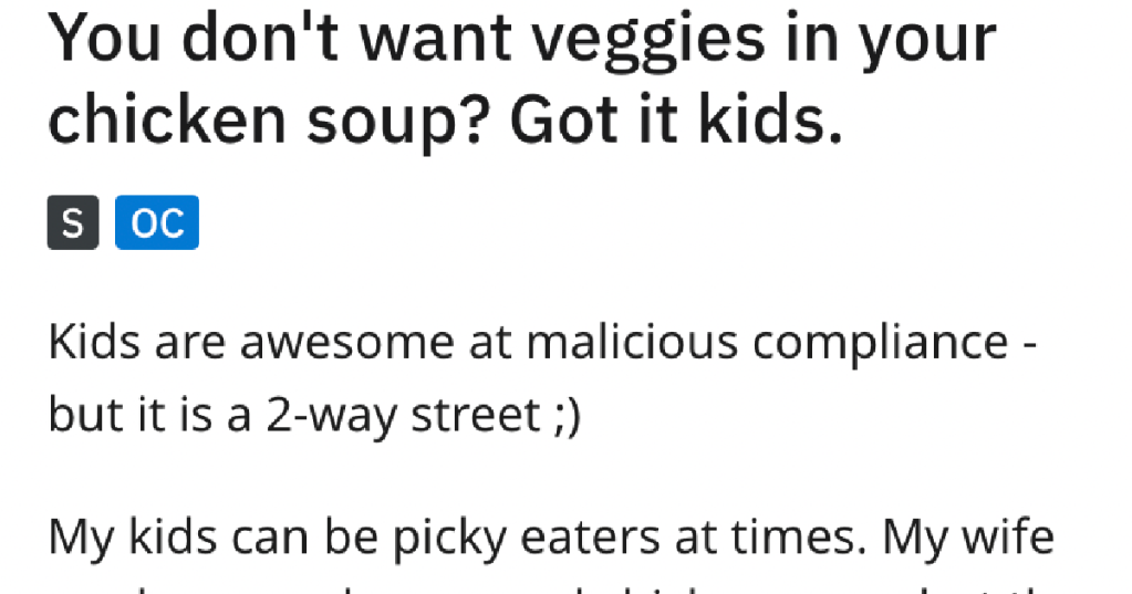 His Kids Complained About Veggies So This Dad Let Them Make The Soup. They Refused To Eat Their Own Creation.