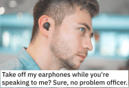 ‘Couldn’t wipe the smile off my face all day.’ This Person Was Asked to Remove Their Earphones By A Police Officer So They Maliciously Complied
