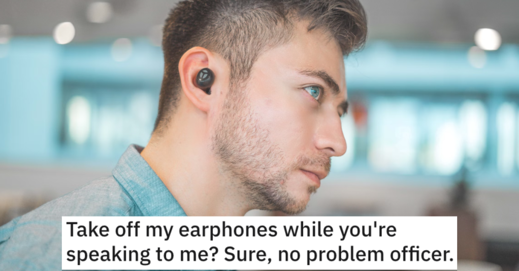 'Couldn't wipe the smile off my face all day.' This Person Was Asked to Remove Their Earphones By A Police Officer So They Maliciously Complied