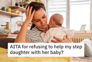 ‘She said I didn’t love her.’ Woman’s Stepdaughter Asks Her To Quit Her Job To Stay Home With Her Baby