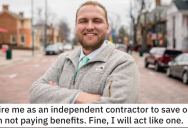 ‘They were unlawfully hiring me as a contractor when I was actually an employee.’ This Contractor Got Revenge When They Found Out What Their Boss Was Doing Behind Their Back
