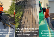 ‘You refuse to pay so we send the repo crew.’ A Landscaping Crew Took Back Their Driveway Pavers After Homeowners Tried To Rip Them Off