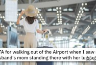 ‘He tried to stop me but I told him off the harshest way possible.’ Woman Walks Out Of Airport When She Sees Her Husband Has Brought His Mother On Their Vacation