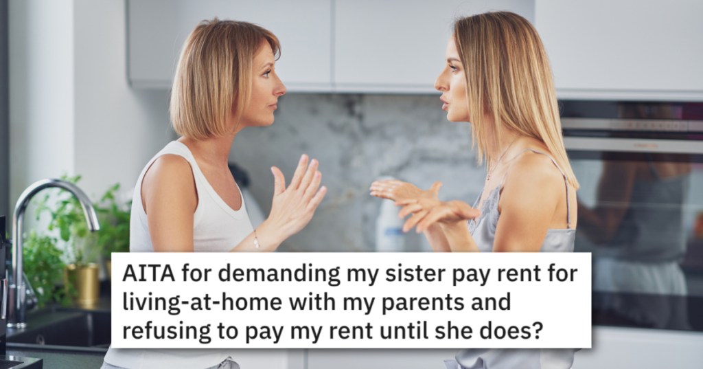 'I'm not going to pay any more rent until she does.' Woman Explodes When She Learns She's Been Paying Rent And Her Sister Hasn't