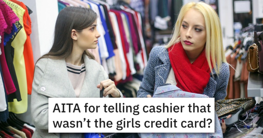'Girl says it’s not fraud because she has permission.' Woman Insists Stranger Can't Use Her Dad's Credit Card To Pay. Is She Wrong?