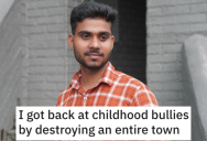 ‘I still stalk them on social media, enjoying how horrible their lives are.’ This Person Got Revenge On Childhood Bullies And Destroyed An Entire Town