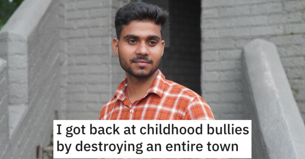 'I still stalk them on social media, enjoying how horrible their lives are.' This Person Got Revenge On Childhood Bullies And Destroyed An Entire Town