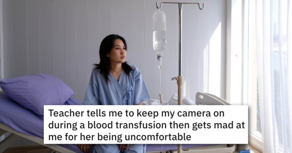 'I was uncomfortable with the class seeing me in the infusion clinic.' Teacher Tells Student She Needs To Keep Camera On For Her Class, Even Though She's Getting A Blood Transfusion. It Backfires Spectacularly.