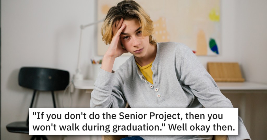 'Them calling a family member to strong-arm me was crossing a line.' High School Senior Refused To Do Optional Project After The School Threatens His Graduation