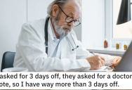 ‘A couple of weeks ago I realize my mental health is in steep decline.’ His Boss Demanded A Doctor’s Note For Time Off So His Doctor Gave Him The Most Leave Possible