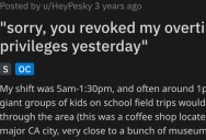 ‘Right as my shift ended, 3 big buses full of kids unloaded.’ Worker Lost Their Overtime Privileges And Then Followed Their Punishment To The Letter When The Company Needed Help