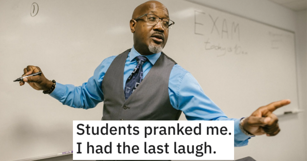 'Eyes went wide. Heads were shaking. Panic was setting in.' This Teacher Got the Last Laugh After Students Pranked Them