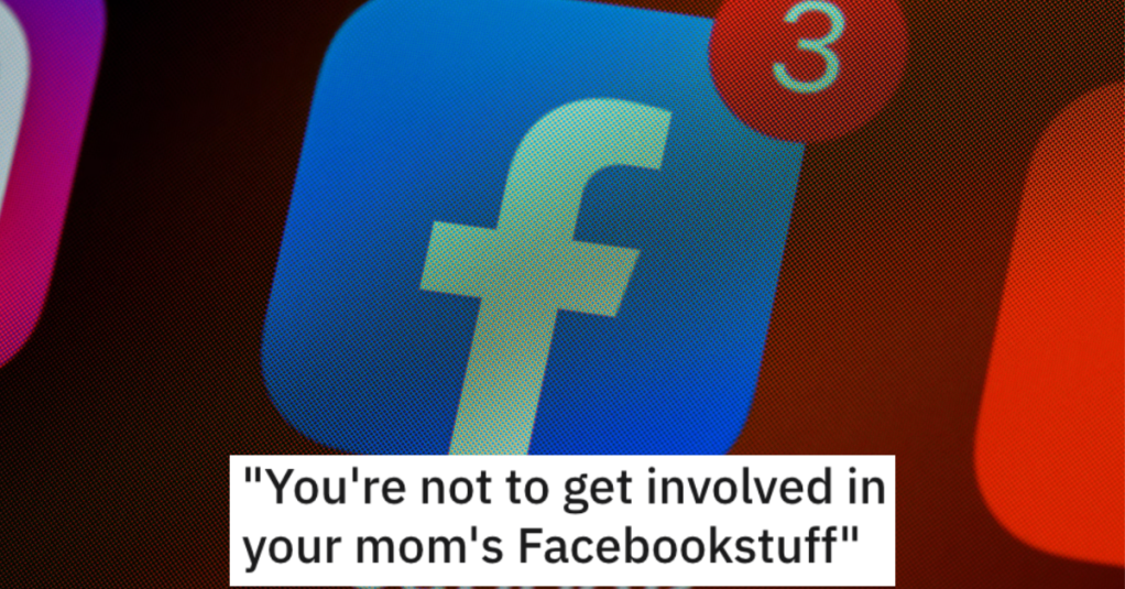 'Everyone's mad at me saying I'm a traitor.' This Person Was Told Not To Get Involved With Their Mother’s Facebook Drama, So They Maliciously Complied