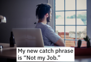 ‘I just had my manager come and beg me to help.’ Man Is Denied Promotion Because He Tries To Be The “Hero” Too Much, So He Adopts A New Catchphrase