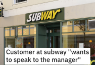‘I will never forget the face she gave me.’ A Subway Employee Got Hilarious Revenge On An Unruly Customer