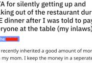 ‘He got back at 3 a.m yelling at me saying I was pathetic.’ She Inherited Money From Her Mom And Her Family Expected Her To Buy An Expensive Dinner For Everyone. She Refused.