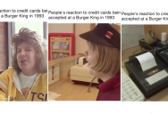 ‘When I want a Whopper, I want it now.’ Check Out This 1993 News Report That Shows People Talking About Burger King Accepting Credit Cards