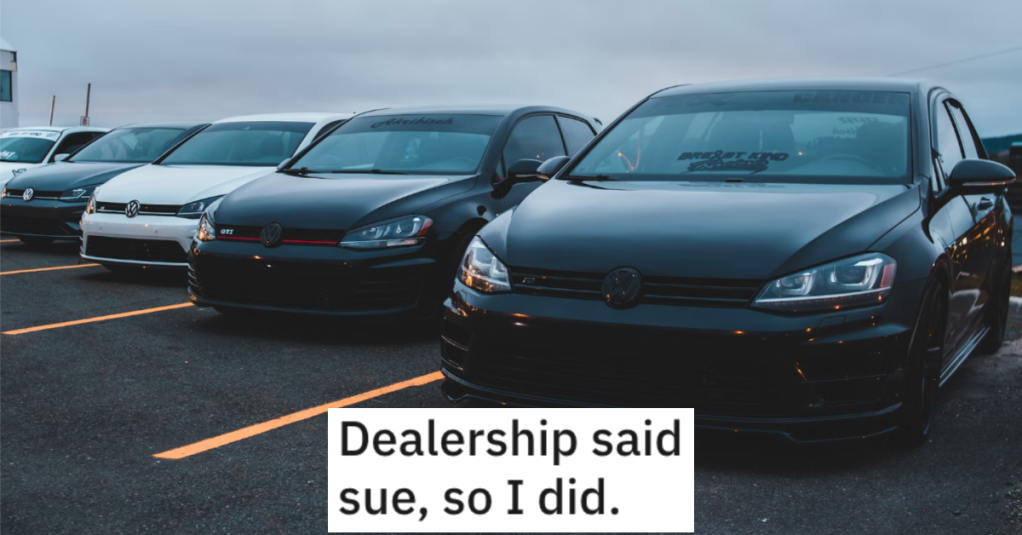 'I'm here with all my evidence.' This Person Maliciously Complied After A Car Dealership Said To Sue Them