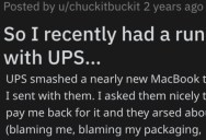UPS Destroyed This Person’s Laptop And Wouldn’t Replace It So He Ended Up Getting Financial Revenge