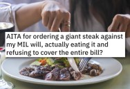 Controlling Mother-In-Law Tells Her To Stop Eating So Much Food, So She Orders A Gigantic Steak