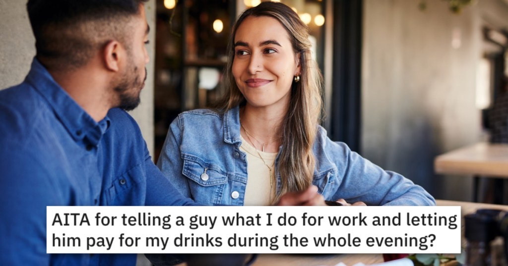 'If he wants me to, I can pay him back.' Woman Fails To Tell Man She Makes More Than He Does, Let's Him Buy Drinks. Then He Finds Out What Her Job Is.