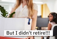 ‘I’m not ready to retire!’ A Bad Employee Threatens To Retire, So This Woman Made Sure They Got Their Wish