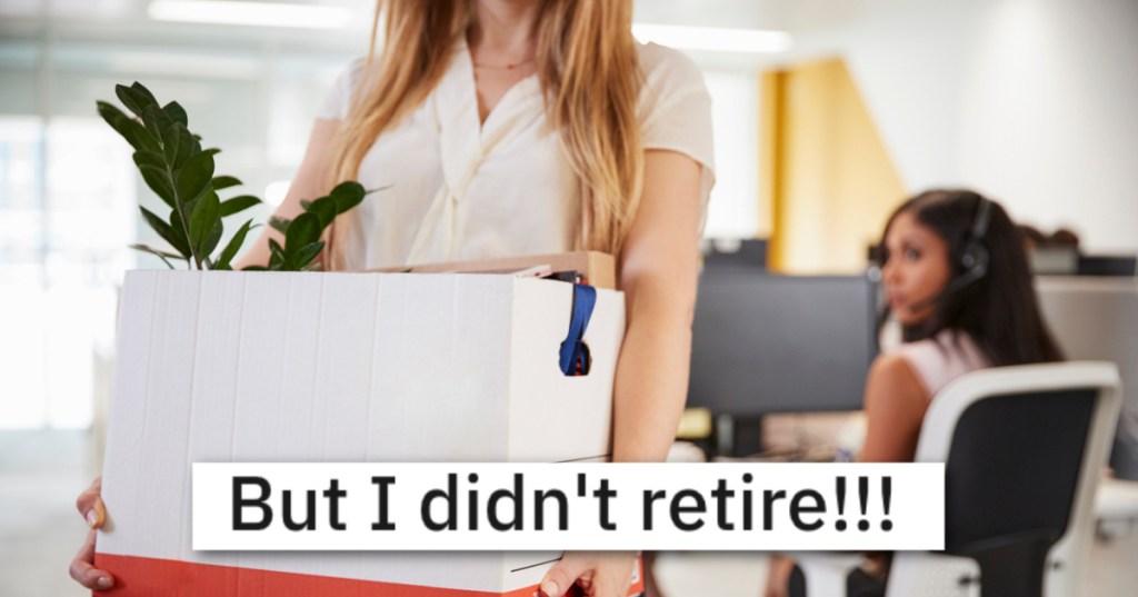 'I'm not ready to retire!' A Bad Employee Threatens To Retire, So This Woman Made Sure They Got Their Wish