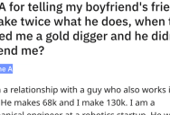Her BF’s Friends Called Her A Gold Digger, So She Reveals He Makes Twice His Salary. Was She Wrong?