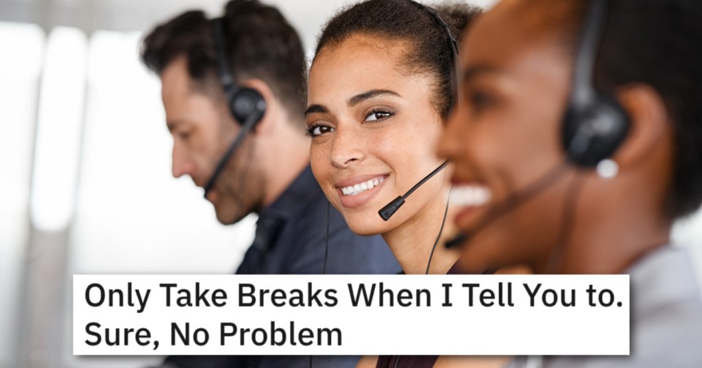 'Take my break at this time no matter what.' Customer Service Rep Proves A Point By Having Her Boss Take Over A Call