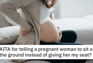 They Told A Pregnant Woman To Sit On The Floor Instead Of Giving Up Their Chair. Were They Wrong?