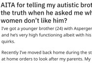 She Told Her Autistic Brother That It’s His Fault That Women Don’t Like Him. Is She Wrong?