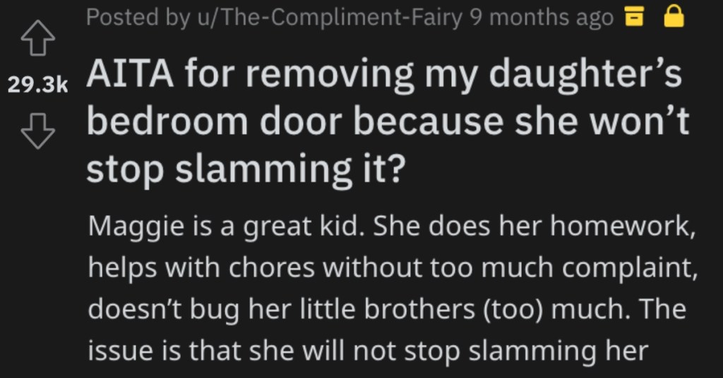 Daughter Kept Slamming Her Bedroom Door And Waking People Up, So Her Mom Removes It Entirely. 'She slammed it 5 times as hard as she could.'