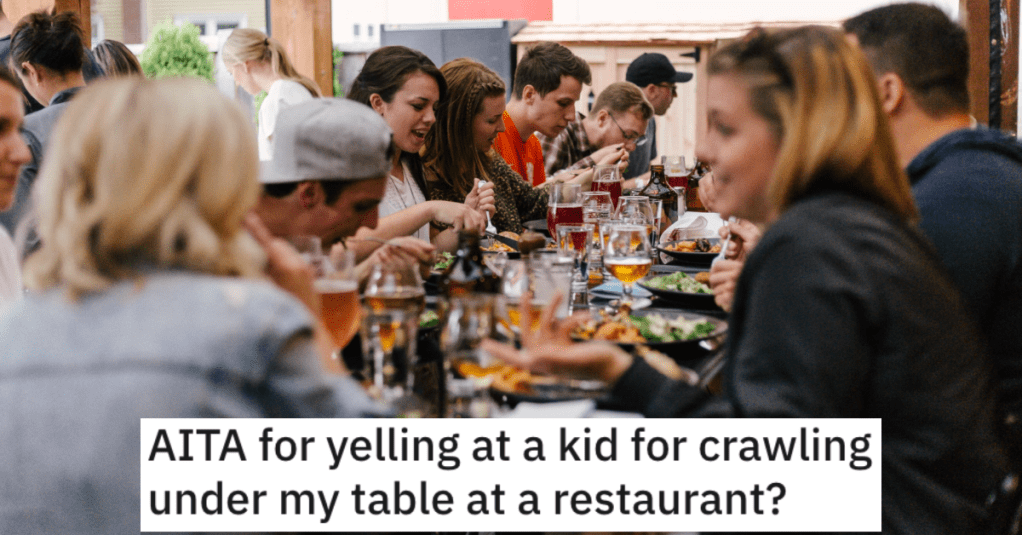 Unruly Kid Crawled Under The Table At A Restaurant, And This Person Went Off. - 'The kid ran away and burst into tears.'