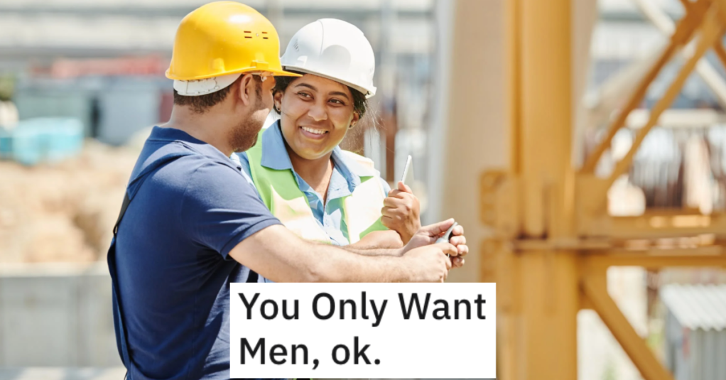 Construction Foreman Told Temp Agency He Only Wanted Male Workers, And Learned A Big Lesson In Equality. - 'They were some of the best workers he had ever had.'