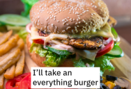 ‘Sir, this is everything. This is what’s on your burger.’ Rude Customer Wants “Everything” On Their Burger And Gets A Malicious Surprise