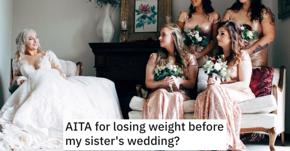 'My sister freaked out upon seeing me.' She Lost A Lot Of Weight Before Her Sister's Wedding And Now Everybody Is Mad At Her
