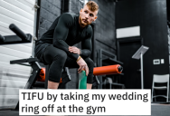 A Guy Took Off His Wedding Ring So He Could Lift Weights, But A Woman Thinks He’s Trying To Hit On Her. – ‘I’m blasted with a cascade of liquid.’