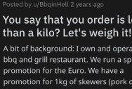 An Aggressive Customer Had Some Of His Food Taken Away After He Demanded That His Order Be Weighed