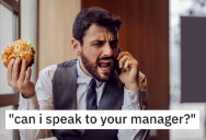 ‘No, get your manager. Right now.’ Employee Tries To Warn Customer That Speaking To The Manager Will Only Make Things Worse