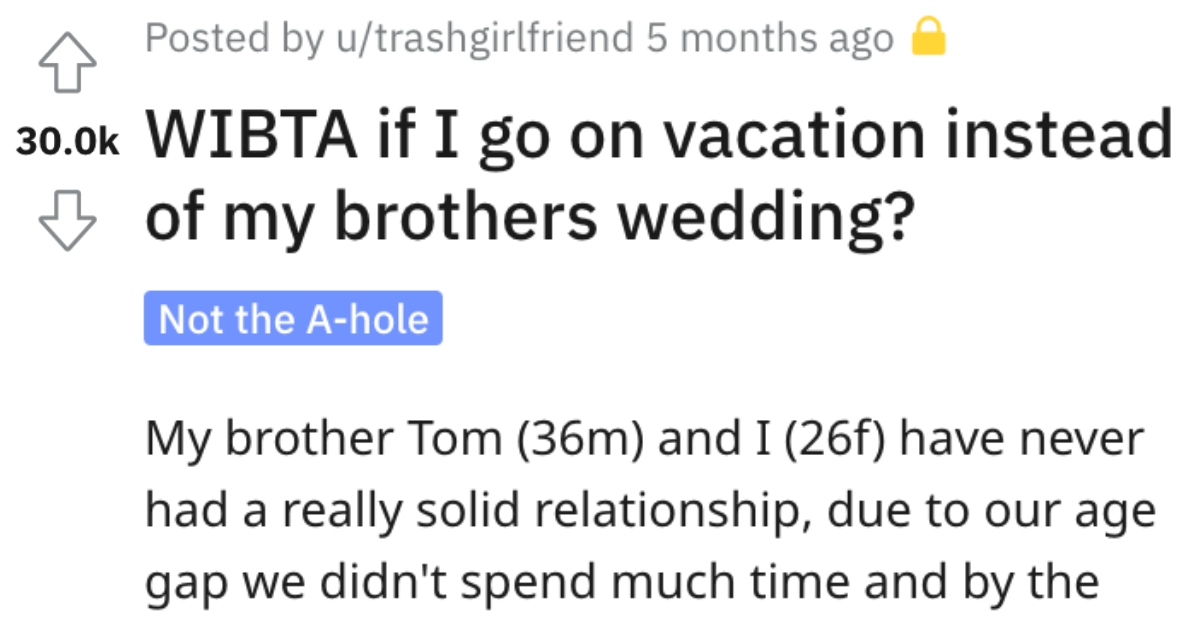 Brother Says She Won't Be A Bridesmaid At His Wedding, So She Decides To Go On Vacation Instead. - 'They said I could be the assistant flower girl.'