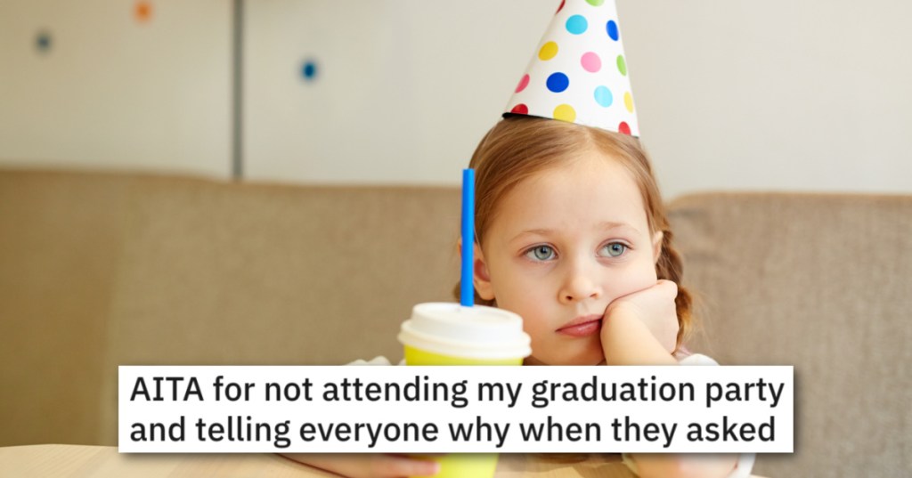 Her Dad Planned A Graduation Party, But She Didn't Attend Because He Had Ignored Her For A Decade. - 'He told everyone I was lying.'