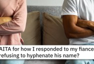 Woman Wants Fiance To Change His Last Name, But He Refuses And Says “That’s Not How It Works.” So She Turns The Tables And Won’t Change Hers.