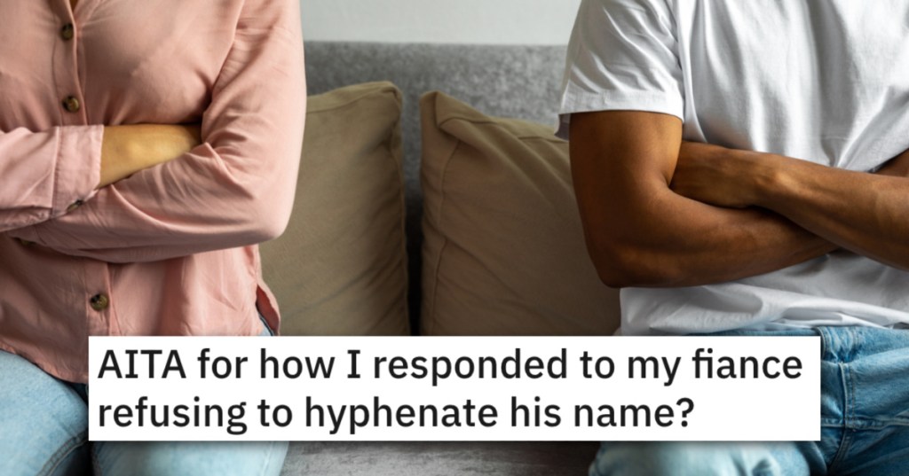 Woman Wants Fiance To Change His Last Name, But He Refuses And Says "That's Not How It Works." So She Turns The Tables And Won't Change Hers.