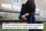 Bride Jokes About Sister’s Disastrous Wedding, So She Refused To Buy Her A $7,000 Dress