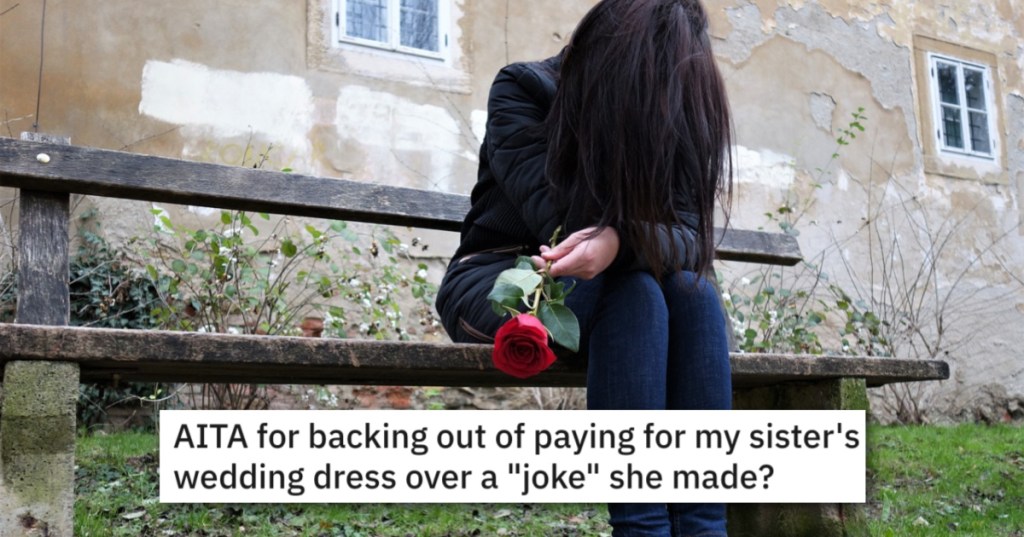 Bride Jokes About Sister's Disastrous Wedding, So She Refused To Buy Her A $7,000 Dress