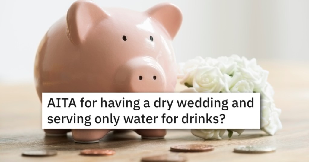 Bride Plans To Only Offer Water At Her Wedding And Guests Think She's Being Cheap. - 'The kids will be upset. The wedding will be boring.'