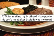 Aunt Agrees To Pay For Nephew’s $190 Steak, But Only If He Finishes It. He Doesn’t And His Dad Has To Pay Instead.