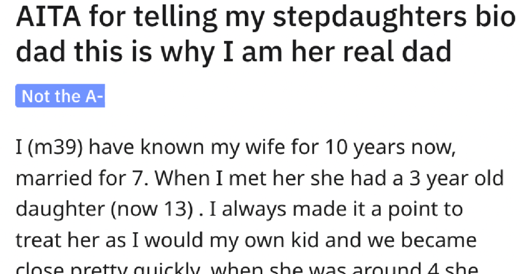 Loving Stepdad Has Had Enough With Bio Dad's Bad Behavior. - 'I'm the one who was in the ER with her until 1 am.'